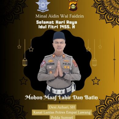 Keluarga Besar Satuan Lalu Lintas Polres Empat Lawang Polda Sumsel : Mengucapkan Selamat Hari Raya Idul Fitri 1445 H. Minal Aidzin Walfa Izin Mohon Maaf Lahir & Batin