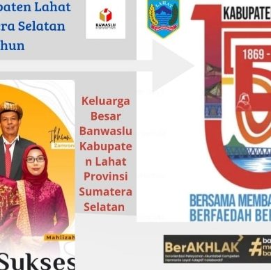 Jajaran Banwaslu Kabupaten Lahat Provinsi Sumatera Selatan          Mengucapkan Selamat Hari Jadi Kabupaten Lahat Ke- 155