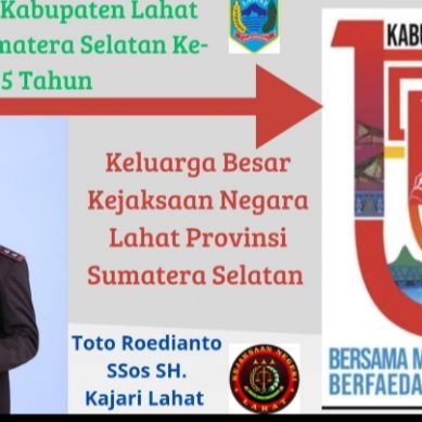 Jajaran Kejaksaan Negeri Kabupaten Lahat Provinsi Sumatra Selatan     Mengucapkan Dirgahayu Kabupaten Lahat Ke- 155