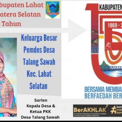 Pemerintahan Desa Talang Sawah Kecamatan Lahat Selatan Kab. Lahat Mengucapkan Dirgahayu Kabupaten Lahat Ke- 155.