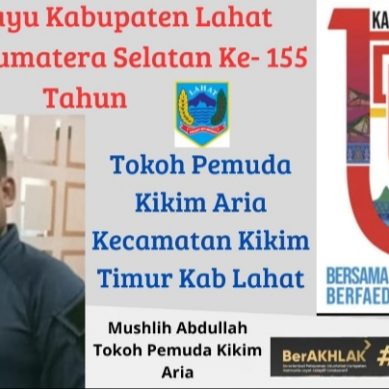Tokoh Pemuda Desa Cempaka Sakti Kikim Aria Kecamatan Kikim Timur Kab. Lahat :   Mengucapkan Dirgahayu Bumi Seganti Setungguan yang Ke- 155.
