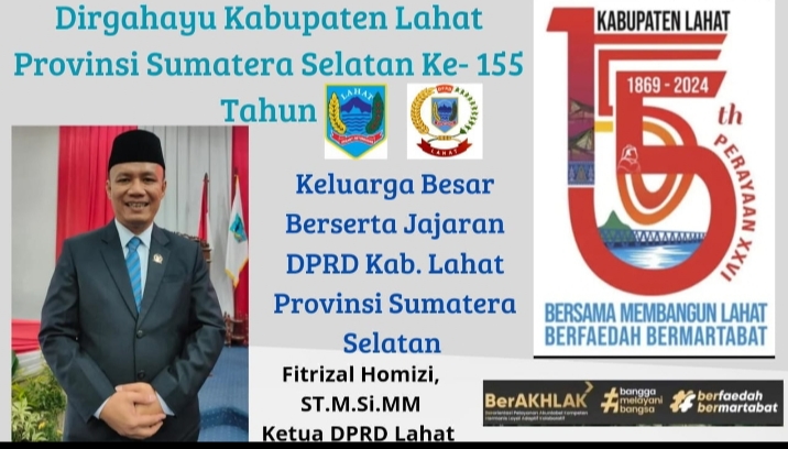 Keluarga Besar DPRD Kabupaten Lahat Provinsi Sumatera Selatan : Mengucapkan Dirgahayu Kabupaten Lahat Provinsi Sumatera Selatan yang Ke- 155.