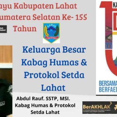 Keluarga Besar Humas & Protokol Setda Lahat Mengucapkan :     Dirgahayu Kabupaten Lahat Provinsi Sumatera Selatan yang Ke-155