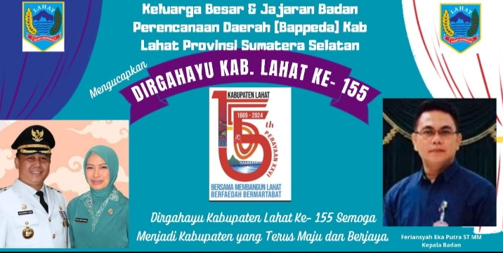 Keluarga Besar Badan Perencanaan Daearah (Bappeda) Kab. Lahat Propinsi Sumatera Selatan Mengucapkan :   Dirgahayu Kabupaten Lahat Ke- 155