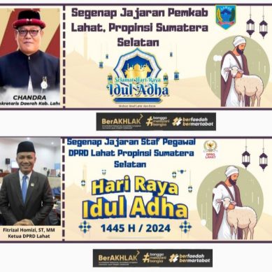 Segenap Keluarga Besar Pimpinan Daerah (Forkompinda) Kabupaten Lahat Provinsi Sumatera Selatan    Mengucapkan :  Selamat Hari Raya Idul Adha 1445. H/2024.
