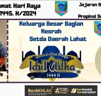 Keluarga Besar Bagian Kesra         Setda Daerah Setda Lahat  Propinsi Sumatera Selatan Mengucapkan : Selamat Hari Raya Idul Adha 1445 H./2024