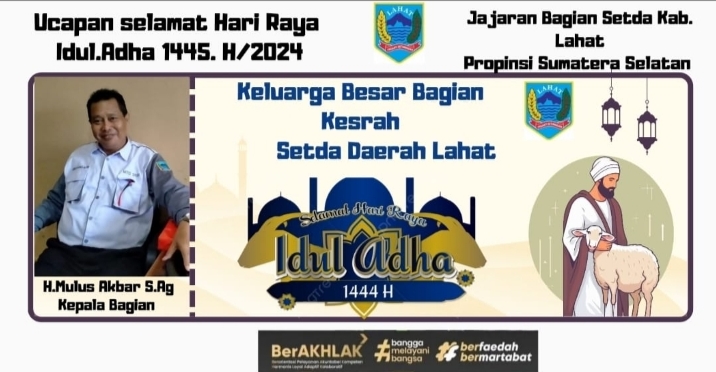 Keluarga Besar Bagian Kesra Setda Daerah Setda Lahat Propinsi Sumatera Selatan Mengucapkan : Selamat Hari Raya Idul Adha 1445 H./2024