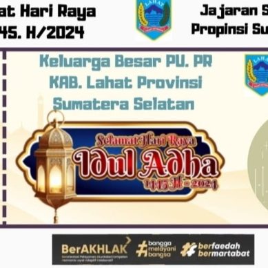 Keluarga Besar & Jajaran Staf PU. PR Lahat Propinsi Sumatera Selatan Mengucapkan : Selamat Hari Raya Idul Adha 1445 H./2024