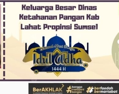 Keluarga Besar & Jajaran Dinas Ketahanan Pangan Lahat Propinsi Sumatera Selatan Mengucapkan : Selamat Hari Raya Idul Adha 1445 H./2024.