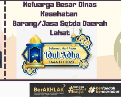 Keluarga Besar Dinas Kesehatan  Kab Lahat Provinsi Sumatera Selatan :  Mengucapkan Selamat Hari Raya Idul Adha 1445 H.