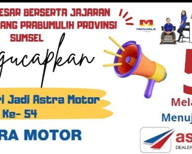 Keluarga Besar & Pimpinan Mandala Cabang Prabumulih Provinsi Sumatera Selatan :  Mengucapkan Selamat Ulang Tahun Astra Motor Ke- 54 Tahun.