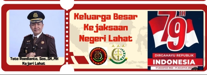 Keluarga Besar Kejaksaan Negeri Lahat Mengucapkan Selamat Dirgahayu Republik Indonesia Ke-79