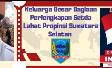 Keluarga Besar Bagian Perlengkapan Setda Lahat Propinsi Sumatera Selatan Mengucapkan Dirgahayu Republik Indonesia Ke- 79, Majulah Indonesiaku, Majulah Tanah Air Ku