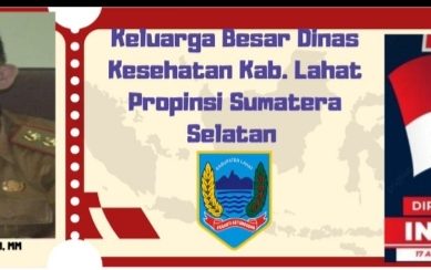 Keluarga Besar Dinas Kesehatan Kab. Lahat Propinsi Sumatera Selatan Mengucapkan Dirgahayu Republik Indonesia Ke- 79, Majulah Indonesiaku, Majulah Tanah Air Ku