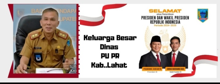 Keluarga Besar Dinas PU. PR Kab. Lahat Mengucapkan Selamat : Atas Telah Dilantiknya Presiden dan Wakil Presiden RI Tahun 2024