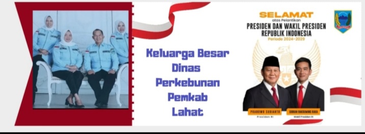 Keluarga Besar Dinas Perkebunan Kab. Lahat Mengucapkan Selamat : Atas Telah Dilantiknya Presiden dan Wakil Presiden RI Tahun 2024