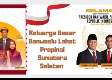 Keluarga Banwaslu Lahat Mengucapkan Selamat : Atas Telah Dilantiknya Presiden dan Wakil Presiden RI Tahun 2024
