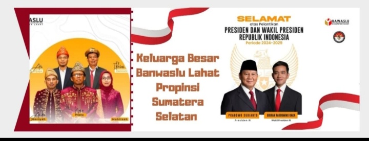 Keluarga Banwaslu Lahat Mengucapkan Selamat : Atas Telah Dilantiknya Presiden dan Wakil Presiden RI Tahun 2024