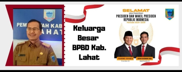 Keluarga Besar BPBD Lahat Mengucapkan Selamat : Atas Telah Dilantiknya Presiden dan Wakil Presiden RI Tahun 2024
