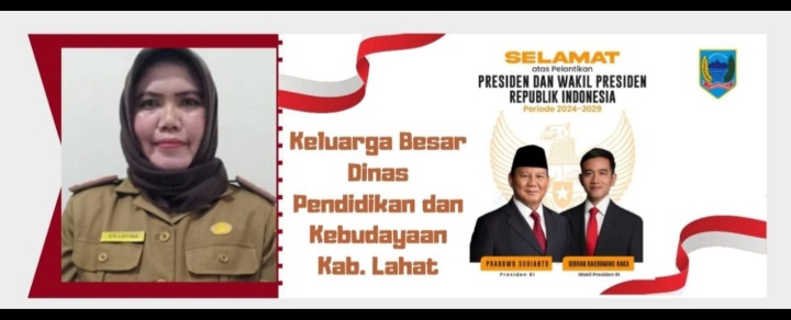 Keluarga Besar Dinas Pendidikan dan Budaya Lahat Mengucapkan Selamat : Atas Telah Dilantiknya Presiden dan Wakil Presiden RI Tahun 2024