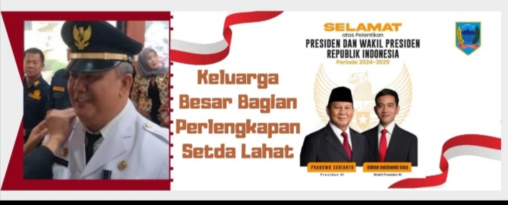 Keluarga Besar Perlengkapan Setda Lahat Mengucapkan Selamat : Atas Telah Dilantiknya Presiden dan Wakil Presiden RI Tahun 2024