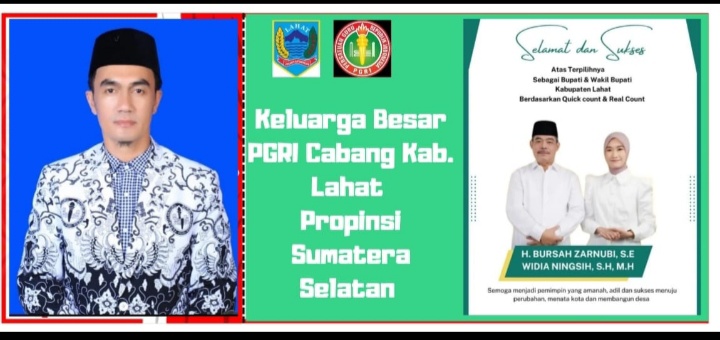 Keluarga Besar Pengurus PGRI Cabang Lahat Mengucapkan Selamat : Atas Terpilihnya BZ- WIN Sebagai Bupati dan Wakil Bupati Lahat