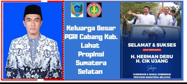 Keluarga Besar & Jajaran Pengurus PGRI Cabang Lahat Mengucapkan Selamat : Atas Terpilihnya HD- CU Sebagai Gubernur & Wakil Gubenur Propinsi Sumatera Selatan