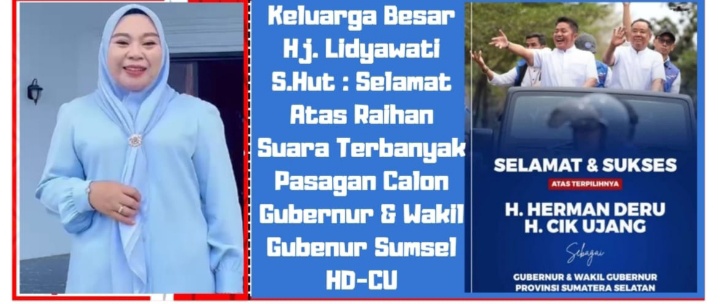 Keluarga Besar Hj. Lidyawati, S.Hut Mengucapkan Selamat Atas Raihan Suara Terbanyak Sebagai Calon Gubernur dan Wakil Gubenur Sumsel di Pilkada 2024