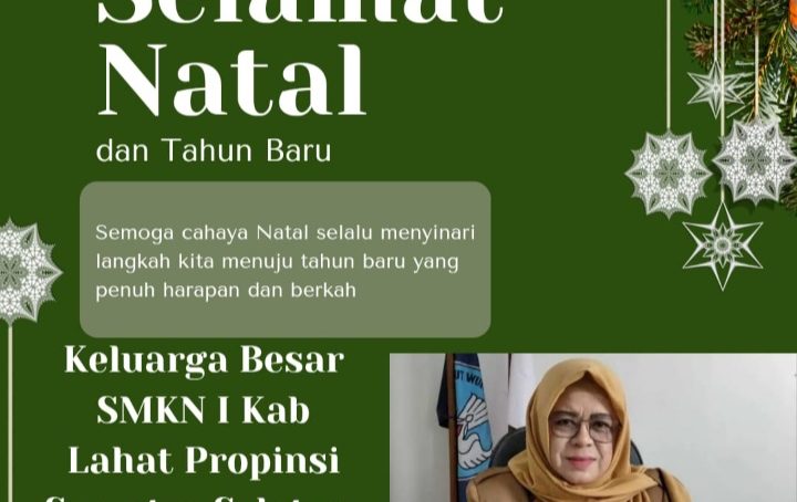 Keluarga Besar SMKN I Kab. Lahat Propinsi Sumatra Selatan Mengucapkan : Selamat Natal & Tahun Baru 2025