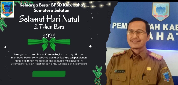 Keluarga BPBD Kab. Lahat Propinsi Sumatra Selatan Mengucapkan : Selamat Natal dan Tahun Baru 2025