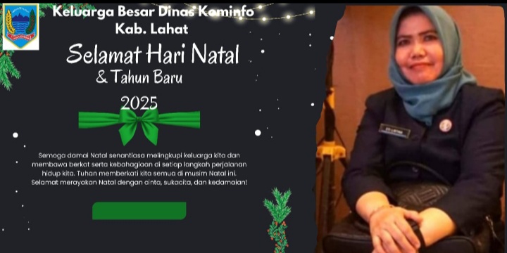 Segenap Jajaran Dinas Kominfo Kabupaten Lahat Propinsi Sumatera Selatan mengucapkan : Selamat Natal dan tahun Baru 2025