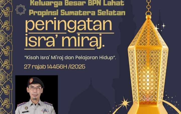 Keluarga Besar BPN Lahat Provinsi Sumatera Selatan Mengucapkan : Selamat Memperingati  Isra Mi’raj Nabi Muhammad SAW
