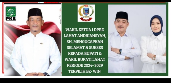 Wakil Ketua I DPRD Kab. Lahat Propinsi Sumatera Selatan : Andriansyah, SH, Mengucapkan Selamat & Sukses Kepada Bupati dan Wakil Bupati Lahat Terpilih Periode 2024- 2029 BZ- WIN