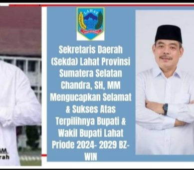 Sekretaris Daerah (Sekda) Lahat Provinsi Sumatera Selatan, Chandra, SH, MM Mengucapkan Selamat & Sukses Kepada Pasangan Bupati & Wakil Bupati Lahat Terpilih BZ-WIN