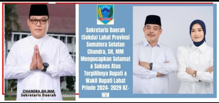 Sekretaris Daerah (Sekda) Lahat Provinsi Sumatera Selatan, Chandra, SH, MM Mengucapkan Selamat & Sukses Kepada Pasangan Bupati & Wakil Bupati Lahat Terpilih BZ-WIN