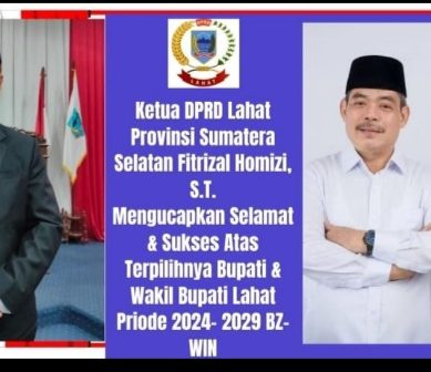 Ketua DPRD Kabupaten Lahat Fitrizal Homizi, ST : Mengucapkan Selamat & Sukses Kepada Pasangan Bupati dan Wakil Bupati Lahat Terpilih BZ-WIN