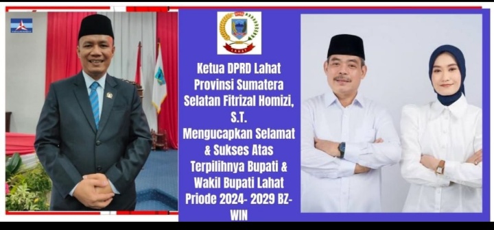 Ketua DPRD Kabupaten Lahat Fitrizal Homizi, ST : Mengucapkan Selamat & Sukses Kepada Pasangan Bupati dan Wakil Bupati Lahat Terpilih BZ-WIN