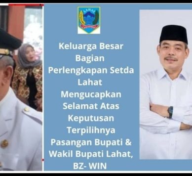 Keluarga Besar Bagian Perlengkapan Sekda Lahat Mengucapkan Selamat : Kepada Pasangan Bupati & Wakil Bupati Lahat Terpilih Kepada Pasangan BZ- WIN