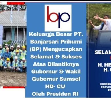 Keluarga Besar PT. Banjarsari Pribumi (BP) Mengucapkan Selamat & Sukses Atas Dilantiknya Gubernur & Wakil Gubenur Sumsel Oleh Presiden RI.