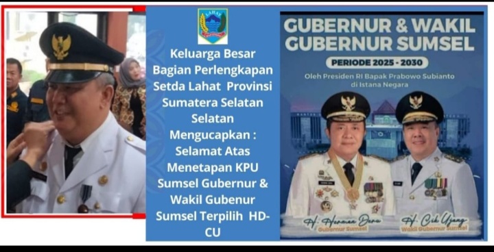 Keluarga Besar Bagian Perlengkapan Sekda Lahat Mengucapkan Selamat : Atas Pelantikan Gubernur dan Wakil Gubenur Sumsel HD- CU Periode 2025- 2030 Oleh Presiden RI