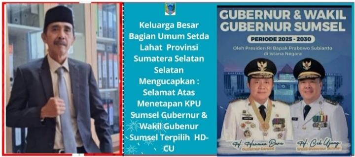 Keluarga Besar Bagian Umum Sekda Lahat Mengucapkan Selamat : Atas Pelantikan Gubernur dan Wakil Gubenur Sumsel HD- CU Periode 2025- 2030 Oleh Presiden RI