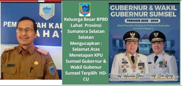 Keluarga Besar BPBD Lahat Mengucapkan Selamat : Atas Pelantikan Gubernur dan Wakil Gubenur Sumsel HD- CU Periode 2025- 2030 Oleh Presiden RI