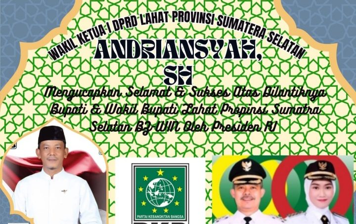 Wakil Ketua I DPRD Lahat Propinsi Sumatera Selatan Andriansyah, SH, : Mengucapkan Selamat & Sukses Atas Dilantiknya Bupati dan Wakil Bupati Lahat BZ- WIN Periode 2025- 2030 Oleh Presiden RI