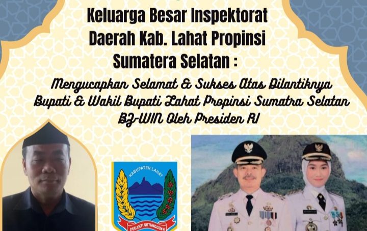 Keluarga Besar Inspektorat Daerah Kab. Lahat Propinsi Sumatera Selatan Mengucapkan : Selamat Atas Pelantikan Bupati & Wakil Bupati Laaht BZ- WIN Periode 2025- 2030