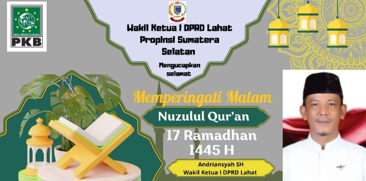 Wakil I Ketua DPRD Lahat Propinsi Sumatera Selatan Mengucapkan Selamat : Memperingati Nuzulul Qur’an