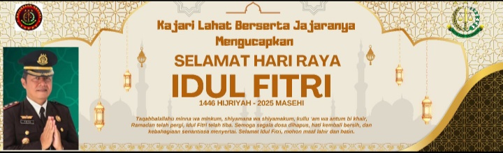 Kajari Lahat Berserta Jajarannya Mengucapkan Selamat : Hari Raya Idul Fitri 1 Syawal 1446 H, Minal Aidzin Walfaizin Mohon Maaf Lahir & Batin