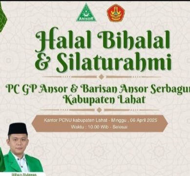 PC GP Ansor & Barisan Ansor Serbaguna Kabupaten Lahat, Gelar Halal Bihalal Sekaligus Silaturahmi