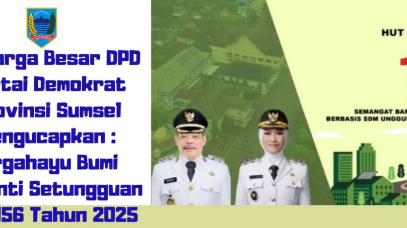 Ketua DPD Partai Demokrat Provinsi Sumatera Selatan, H. Cik Ujang, SH Mengucapkan : Selamat Hari Jadi Bumi Seganti Setungguan (Lahat) Ke- 156 Tahun 2025, Jayalah Selalu Kota Kelahiran Ku.