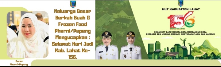 Keluarga Besar Berkah Buah & Frozen Food Pherni/Pepeng, Mengucapkan : Selamat Hari Jadi Bumi Seganti Setungguan Ke- 156 Tahun 2025, Semoga Semakin Jaya Serta Semakin Terdepan