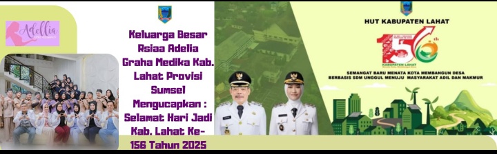 Keluarga Besar Rsiaa Adelia Graha Medika Kab. Lahat Provisi Sumsel Mengucapkan : Dirgahayu Bumi Seganti Setungguan Ke- 156 Tahun 2025, Semoga Semakin Jaya & Terdepan